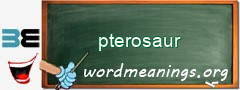 WordMeaning blackboard for pterosaur